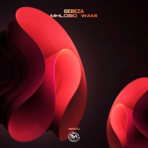 Gebeza - Mhlobo Wam