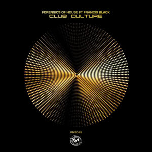 Forensics Of House ft Francis Black - Club Culture